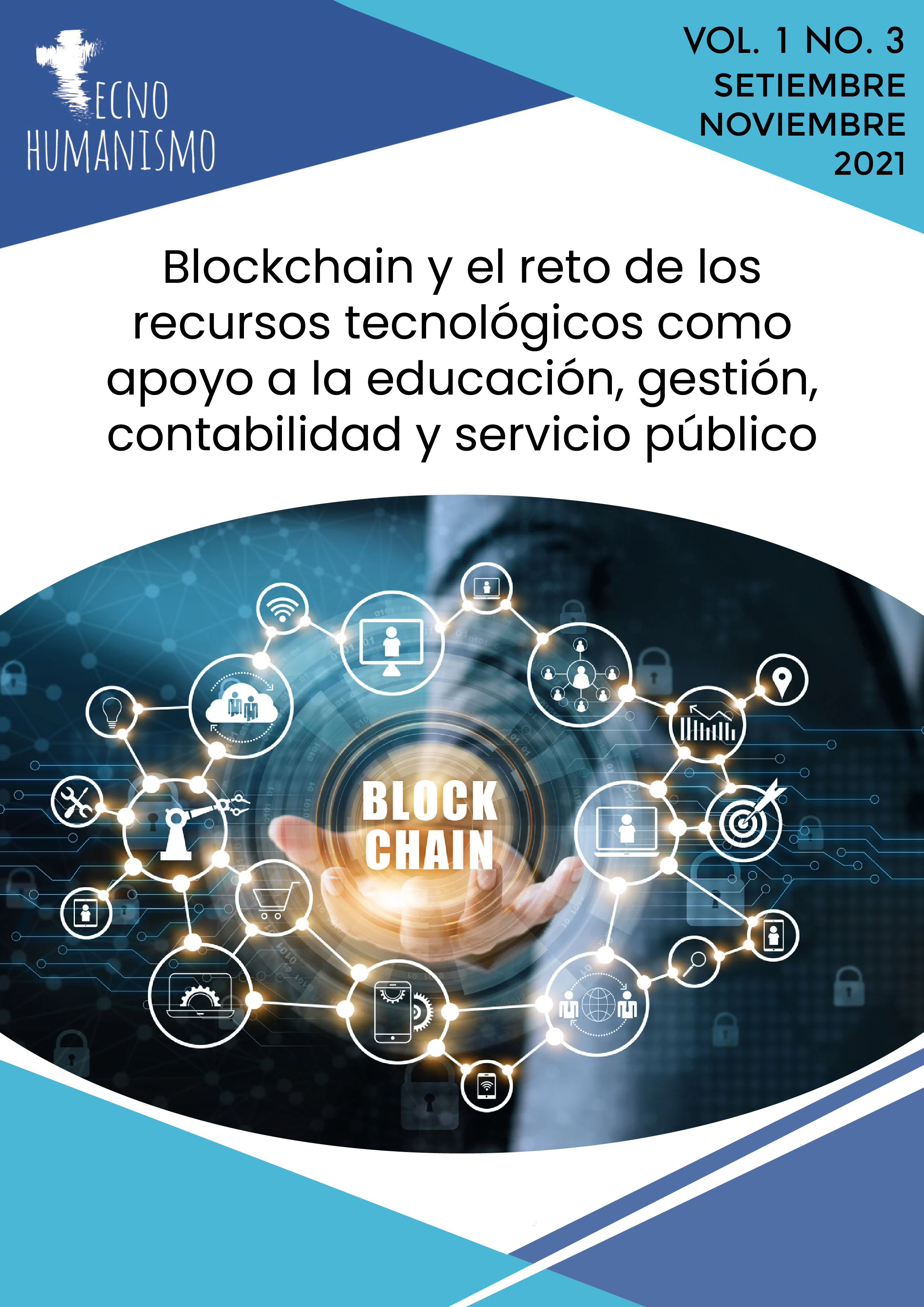 					Ver Vol. 1 Núm. 3 (2021): Blockchain y el reto de los recursos tecnológicos como apoyo a la educación, gestión, contabilidad y servicio público 
				